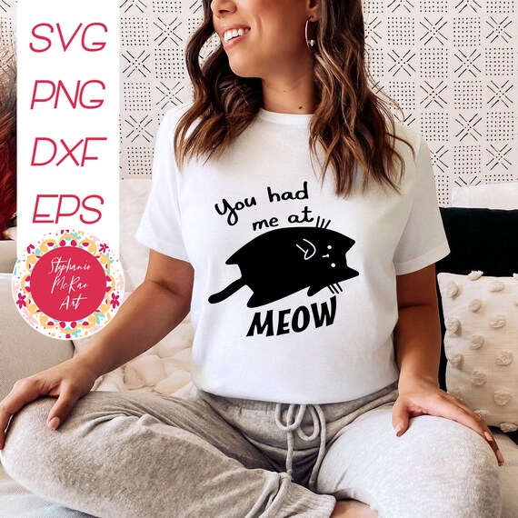 You Had Me At Meow Shirt Funny Cat Lovers Tee Top You Had Me At Meow Shirt Funny Cat Lovers Tee Top