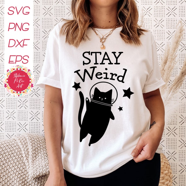 Stay Weird SVG, Space Cat svg, Weird Cat svg, Tshirt svg, svg cut file, digital download,