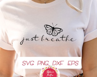 Just Breathe svg, beautiful svg, instant download, commercial use svg, t-shirt svg, boho svg, butterfly svg, butterfly png