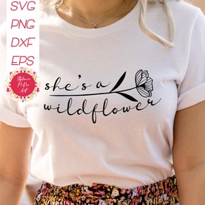 She&#39;s a Wildflower svg, beautiful svg, instant download,  t-shirt svg, boho svg, wildflower svg, flower svg, inspirational svg