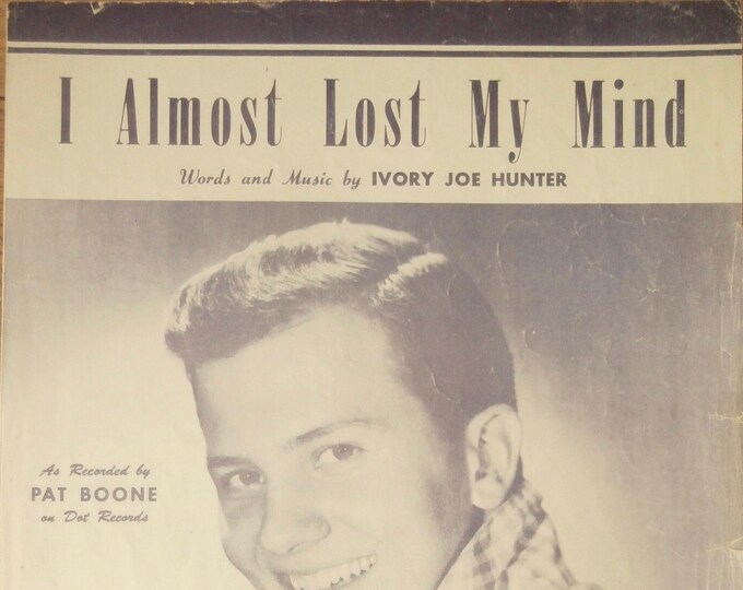 I Almost Lost My Mind   1950   Pat Boone   Ivory Joe Hunter      Sheet Music