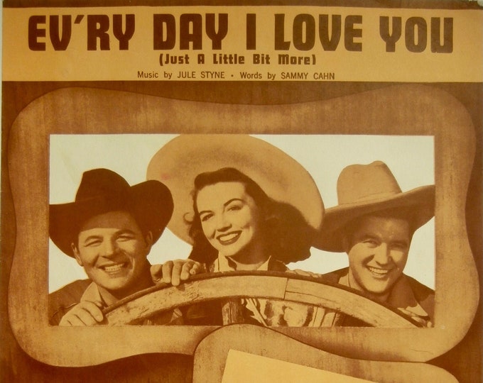 Ev'ry Day I Love You (Just A Little Bit More)   1948  Dennis Morgan, Jack Carson In Two Guys From Texas  Jule Styne  Sammy Cahn  Sheet Music