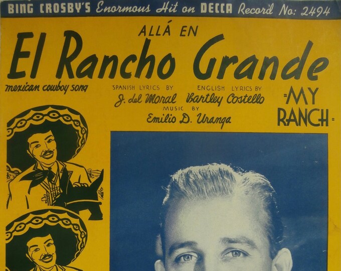 El Rancho Grande   1934   Bing Crosby   J.del Moral  Bartley Costello    Sheet Music