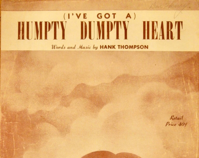 Humpty Dumpty Heart (I've Got A)   1947      Hank Thompson      Sheet Music