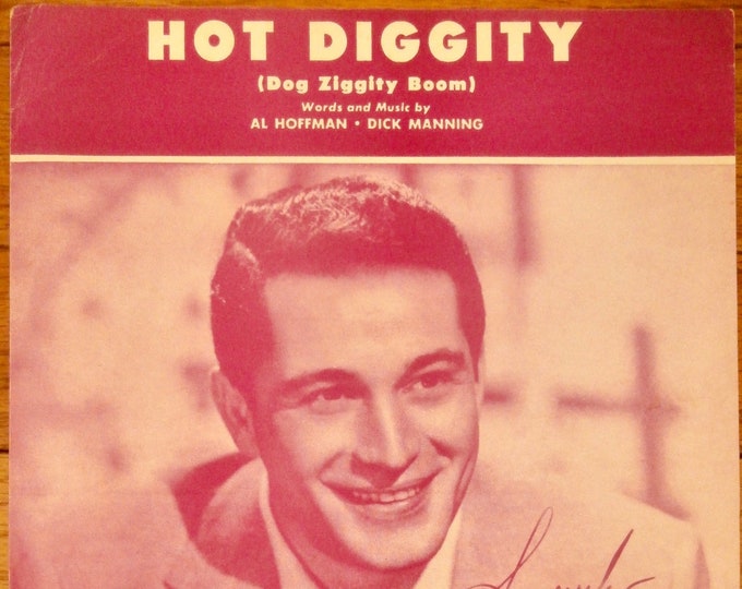 Hot Diggity (Dog Ziggity Boom)   1954   Perry Como   Al Hoffman  Dick Manning    Sheet Music