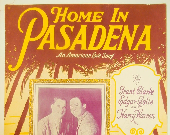 Home In Pasadena   1923   Irving And Jack Kaufman   Grant Clarke  Edgar Leslie    Sheet Music