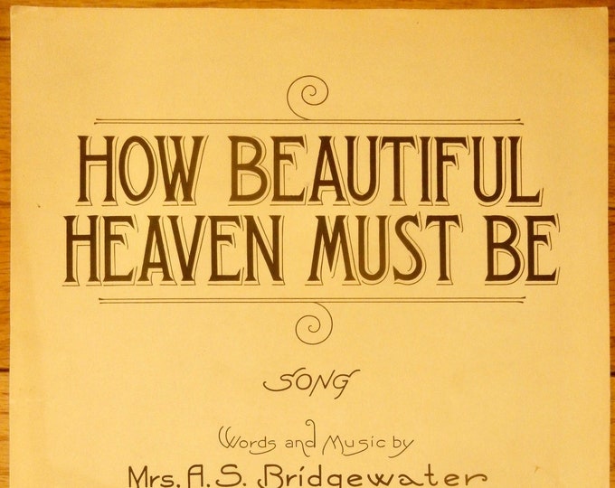 How Beautiful Heaven Must Be   1934      Mrs. A.S. Bridgewater  A.P. Bland   Sacred Sheet Music
