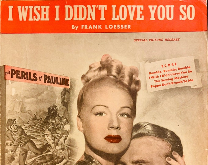 I Wish I Didn't Love You So   1947   Betty Hutton, John Lund In Perils Of Pauline   Frank Loesser     Movie Sheet Music