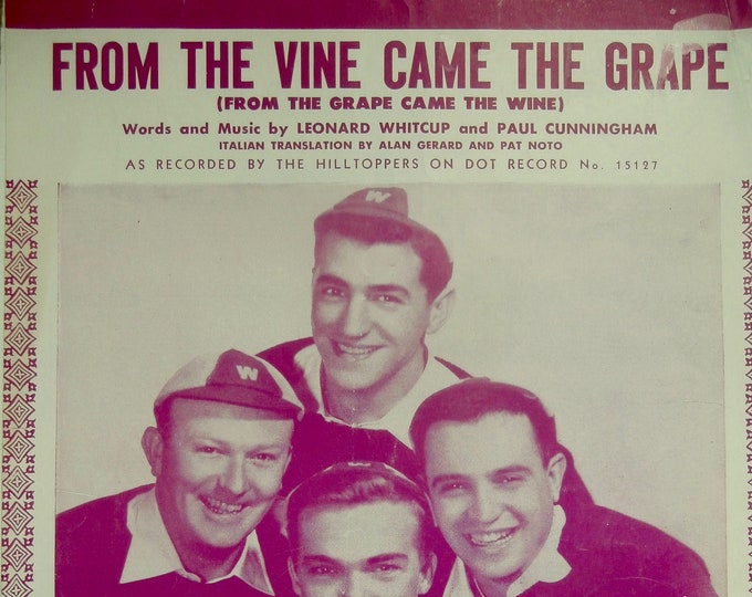 From The Vine Came The Grape (From The Grape Came The Wine)   1949   The Hilltoppers   Leonard Whitcup  Paul Cunningham    Sheet Music