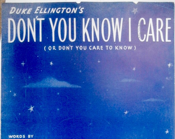 Don't You Know I Care? (Or Don't You Care To Know)   1944      Mack David  Duke Ellington    Sheet Music