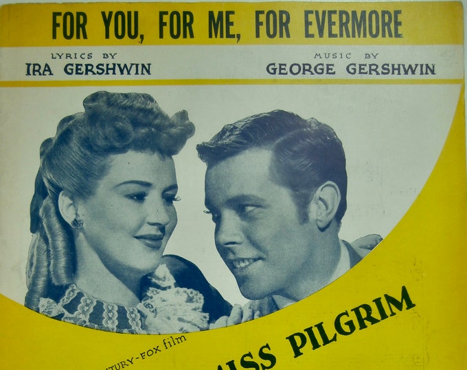 For You, For Me, For Evermore   1946   Betty Grable, Dick Haymes In The Shocking Miss Pilgrim   Ira Gershwin  George Gershwin    Sheet Music
