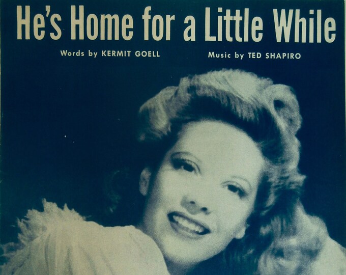 He's Home For A Little While   1945   Dinah Shore   Kermit Goell  Ted Shapiro    Sheet Music
