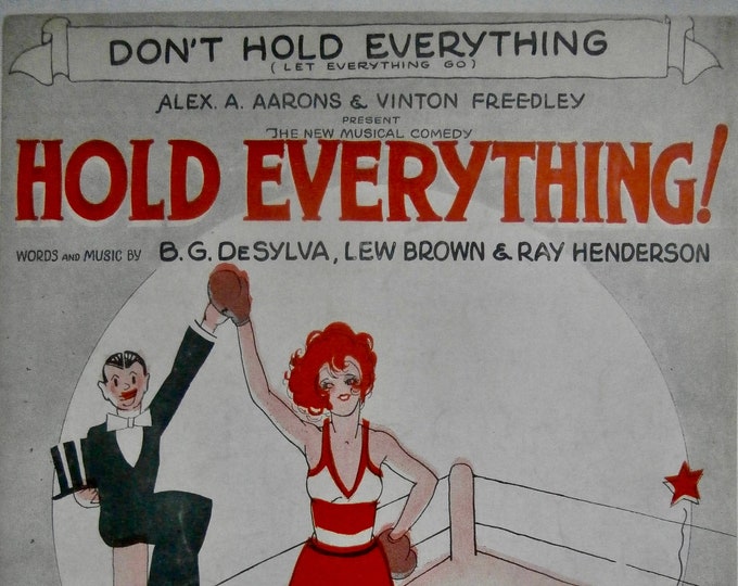 Don't Hold Everything (Let Everything Go)   1928   Hold Everything   B.G. DeSylva  Lew Brown    Sheet Music