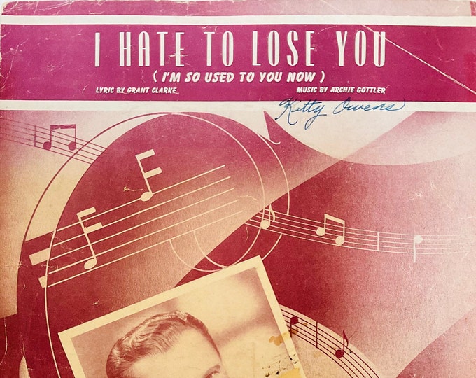 I Hate To Lose You (I'm So Used To You Now)   1947   Sammy Kaye   Grant Clarke  Archie Gottler    Sheet Music