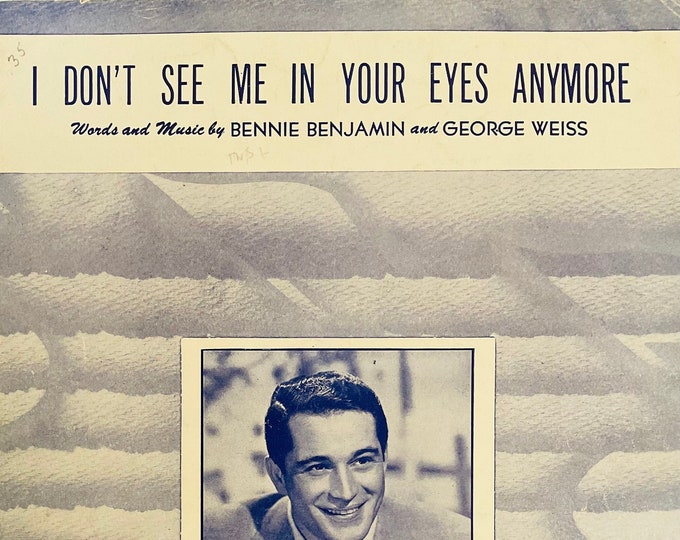 I Don't See Me In Your Eyes Anymore   1949   Perry Como   Bennie Benjamin  Grorge Weiss    Sheet Music