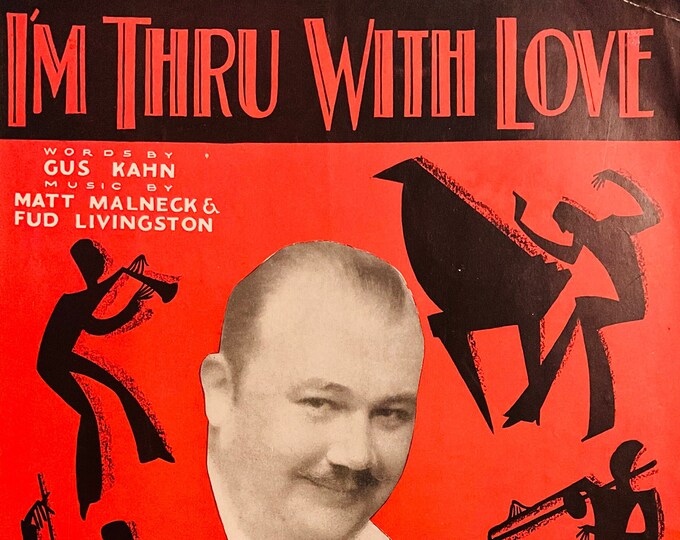 I'm Thru With Love   1931   Paul Whiteman   Gus Kahn  Matt Malneck    Sheet Music
