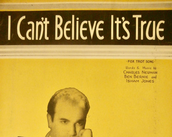I Can't Believe It's True   1932   Rubinoff   Charles Newman  Ben Bernie    Sheet Music