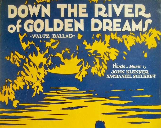 Down The River Of Golden Dreams   1930      John Klenner  Nathaniel Shilkret    Sheet Music