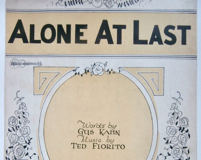 Alone At Last   1925      Gus Kahn  Ted Fiorito    Sheet Music