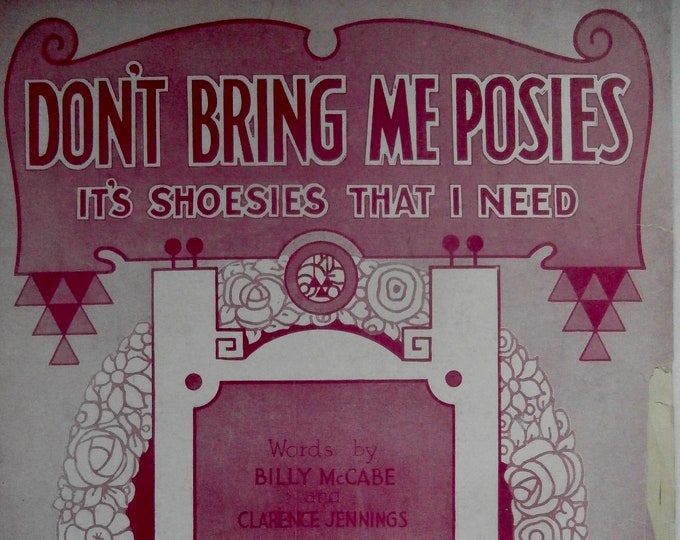 Don't Bring Me Posies, It's Shoesies That I Need   1922      Billy McCabe  Clarence Jennings    Sheet Music