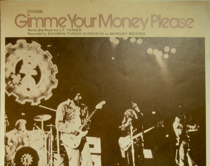 Gimme Your Money Please   1973   Bachman-Turner Overdrive   C.F. Turner     Current Sheet Music
