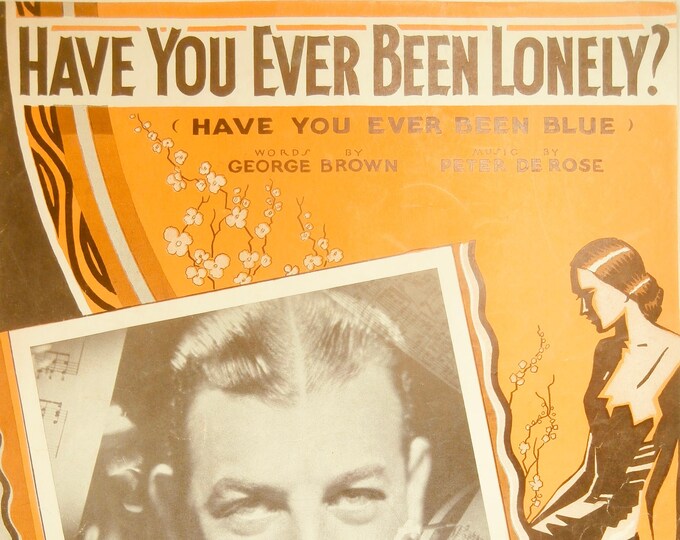 Have You Ever Been Lonely? (Have You Ever Been Blue?)   1933   Gus Arnheim  George Brown  Peter DeRose    Sheet Music