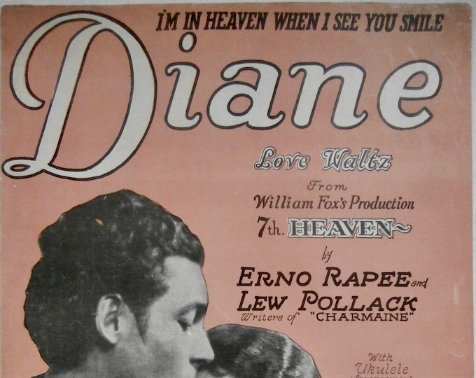 Diane (I'm In Heaven When I See You Smile)   1927   Love Waltz From Seventh Heaven   Erno Rapee  Lew Pollack   Stage Production Sheet Music