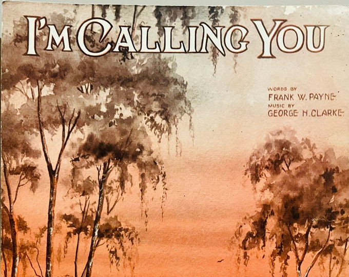 I'm Calling You   1922      Frank W. Payne  George H. Clark    Sheet Music