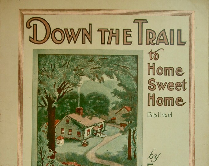 Down The Trail To Home Sweet Home   1920      Ernest R. Ball      Sheet Music
