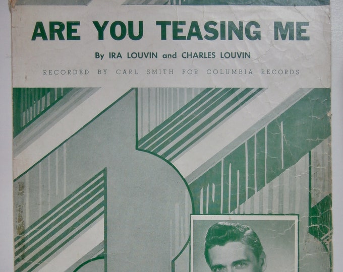 Are You Teasing Me   1952   Carl Smith   Ira Louvin  Charles Louvin   Country Sheet Music