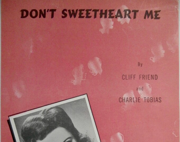 Don't Sweetheart Me   1943   Joan Brooks   Cliff Friend  Charlie Tobias    Sheet Music