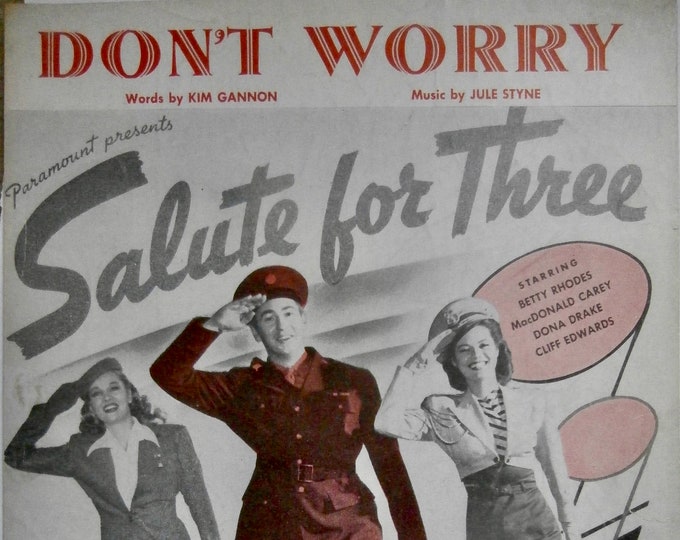 Don't Worry   1943   Betty Rhodes, Macdonald Carey, Dona Drake In Salute For Three   Kim Gannon  Jule Styne   Movie Sheet Music