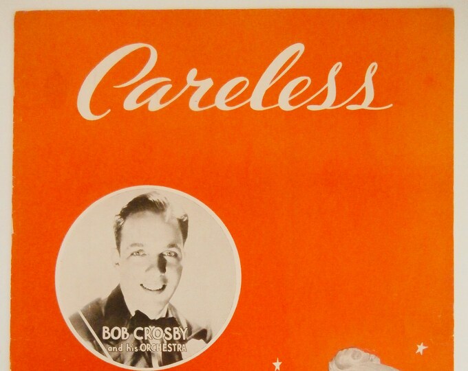 Careless   1945   Bob Crosby   Lew Quadling  Eddy Howard    Sheet Music