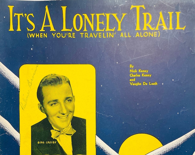 It's A Lonely Trail (When You're Travelin' All Alone)   1938   Artwork - Photo -    Bing Crosby   Nick Kenny  Charles Kenny    Sheet Music