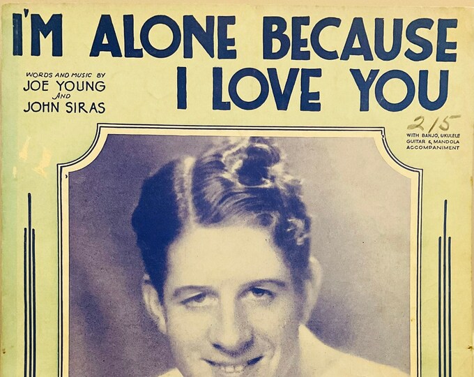 I'm Alone Because I Love You   1930   Rudy Vallee   Joe Young      Sheet Music