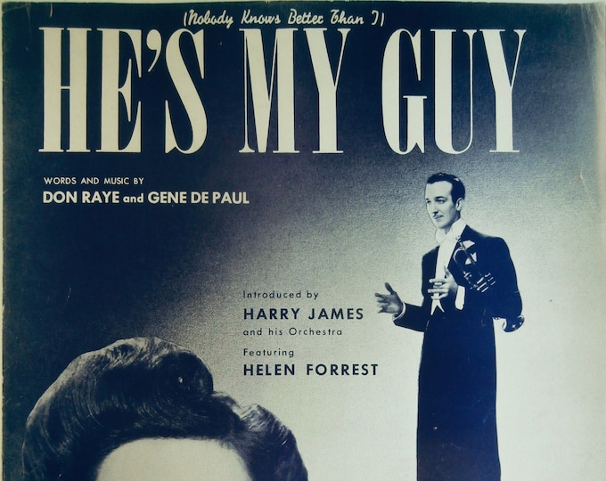 He's My Guy (Nobody Knows Better Than I)   1942   Helen Forrest With Harry James Orchestra   Dan Raye  Gene DePaul    Sheet Music