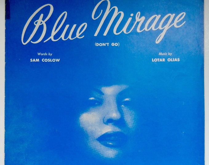 Blue Mirage (Don't Go)   1954      Sam Coslow  Lotar Olias    Sheet Music