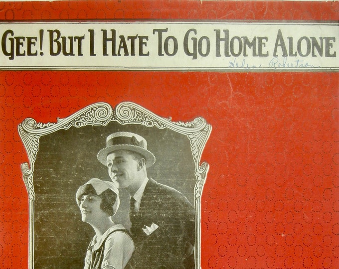 Gee! But I Hate To Go Home Alone   1922   Brown And Whittaker   Joe Goodwin  James F. Hamley    Sheet Music