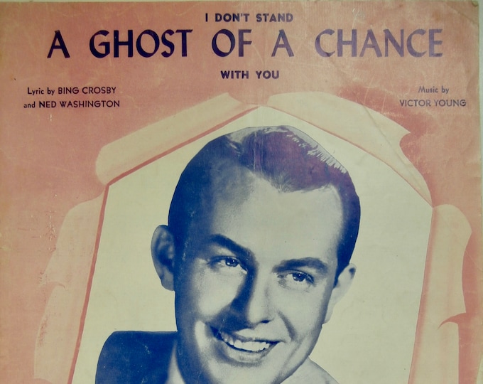 Ghost Of A Chance, A (I Don't Stand)   1936   Vaughn Monroe   Bing Crosby  Ned Washington    Sheet Music