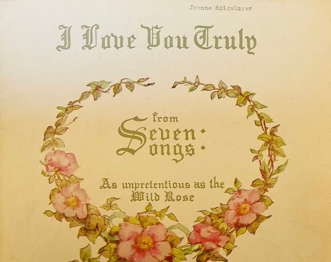 I Love You Truly   1920   Seven Songs As Unpretentoius As The Wild Rose   Carrie Jacobs-Bond      Sheet Music
