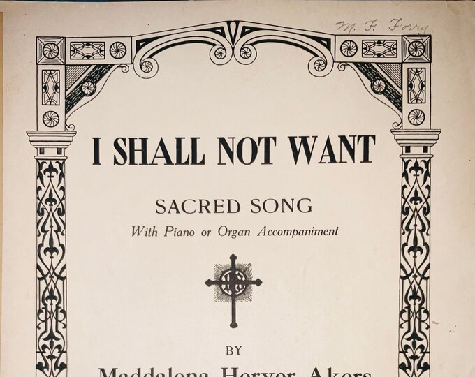 I Shall Not Want   1929   Text From Psalm 23   Maddalena Heryer Akers     Sacred Sheet Music