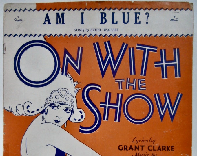 Am I Blue?   1929   On With The Show   Grant Clarke  Harry Akst   Stage Production Sheet Music