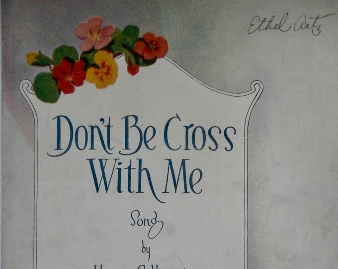 Don't Be Cross With Me   1920      Haven Gillespie  Egbert Van Alstyne    Sheet Music