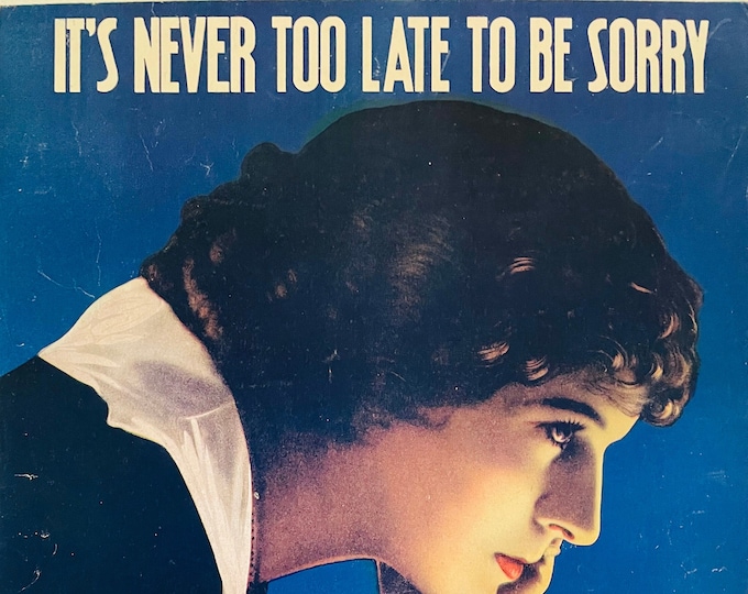 It's Never Too Late To Be Sorry   1918   Artwork -       J.E. Dempsey  Joseph A. Burke    Sheet Music