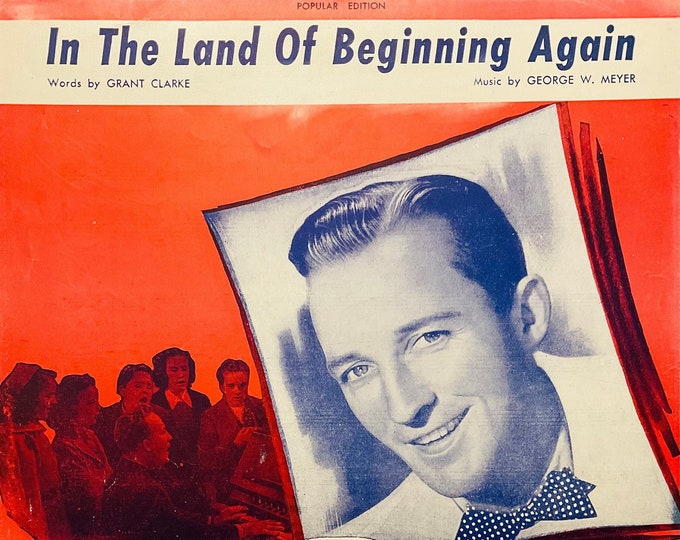 In The Land Of Beginning Again   1946   Bing Crosby In The Bells Of St. Mary’s   Grant Clarke  George W. Meyer   Movie Sheet Music