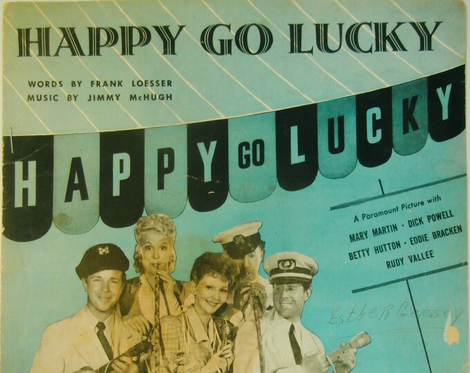 Happy Go Lucky   1943   Mary Martin, Dick Powell, Betty Hutton, Rudy Vallee In Happy  Go Lucky   Frank Loesser  Jimmy McHugh   Sheet Music