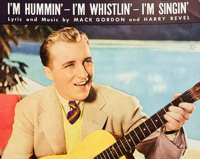 I'm Hummin' - I'm Whistlin' - I'm Singin'   1934   Bing Crosby In She Loves Me Not   Mack Gordon  Harry Revel   Movie Sheet Music
