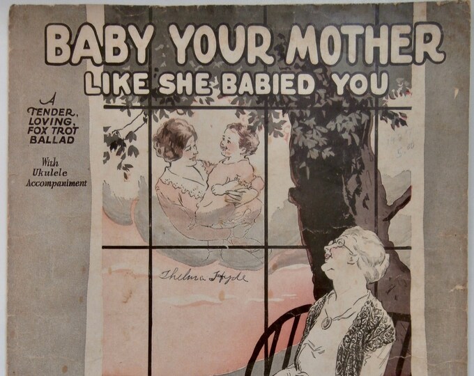 Baby Your Mother Like She Babied You   1927   A Tender Loving Fox Trot Ballad   Andrew Donnelly  Dolly Morse    Sheet Music