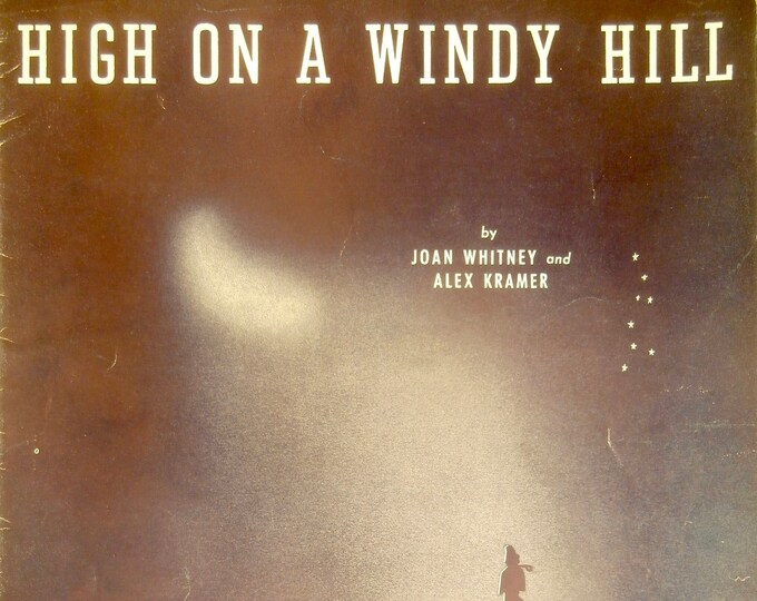 High On A Windy Hill   1940      Joan Whitney  Alex Kramer    Sheet Music