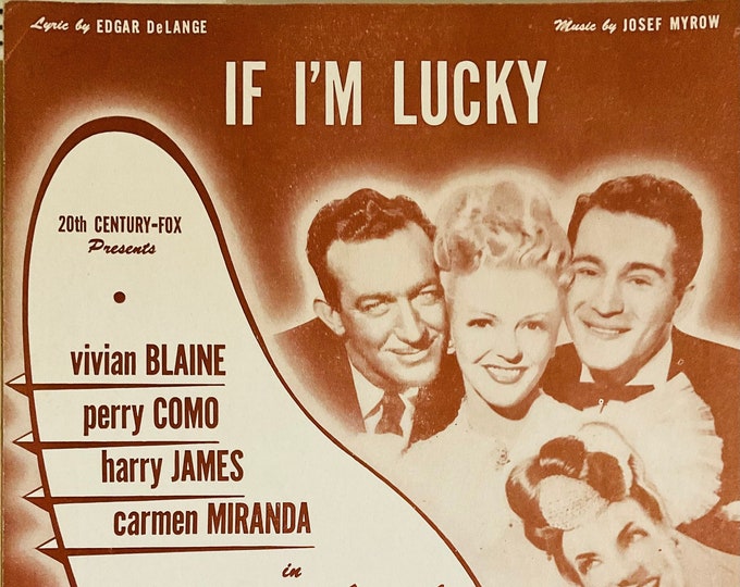 If I'm Lucky   1946   Vivian Blaine, Perry Como, Harry James, Carmen Miranda In If I’m Lucky   Edgar DeLange  Josef Myrow  Movie Sheet Music